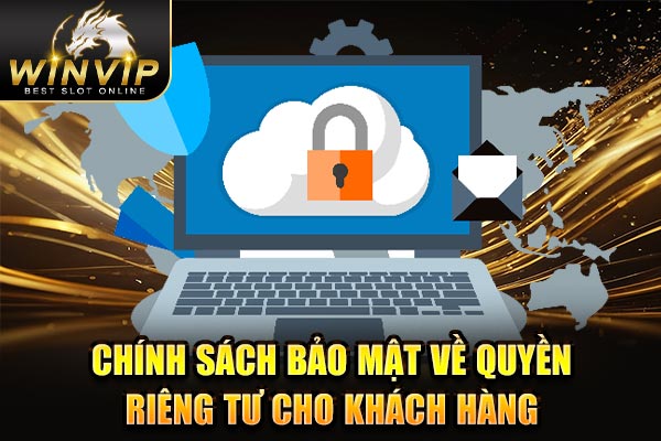 Chính sách bảo mật về quyền riêng tư cho khách hàng