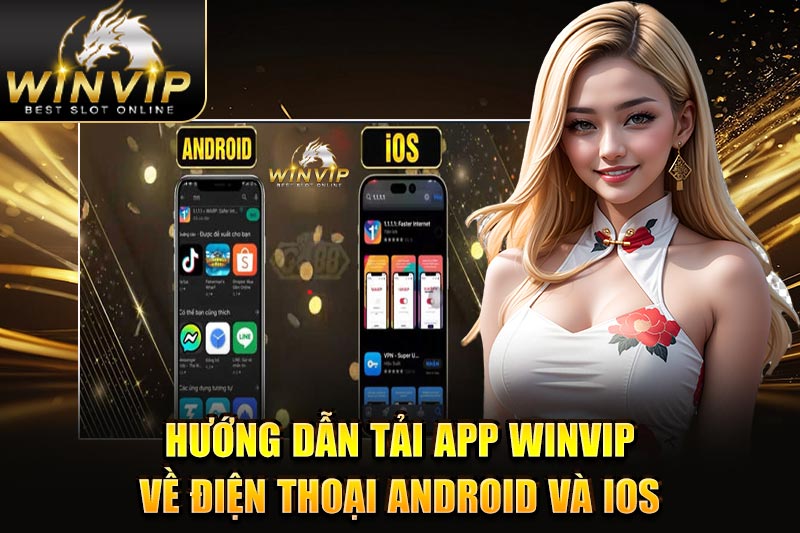 Hướng dẫn tải app WINVIP về điện thoại android và ios