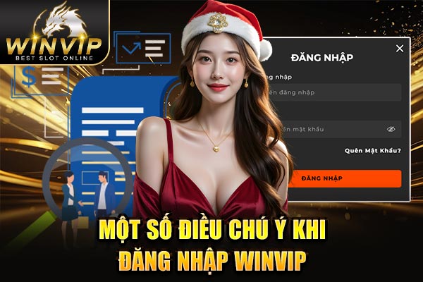 Một số điều chú ý khi đăng nhập WINVIP