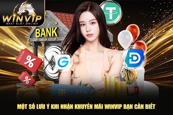 Một số lưu ý khi nhận khuyến mãi WINVIP bạn cần biết